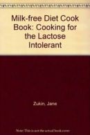 Milk-free Diet Cook Book: Cooking for the Lactose Intolerant By Jane Zukin