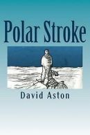 Aston, Mr David : Polar Stroke