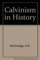 Calvinism in History By N.S. McFetridge