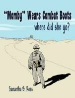 ''Momby'' Wears Combat Boots: where did she go?. Ross, B. 9781456871291 New.#*=