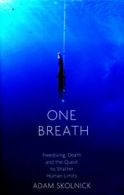 One breath: freediving, death, and the quest to shatter human limits by Adam