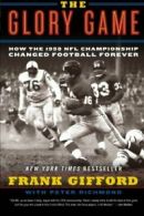 The Glory Game: How the 1958 NFL Championship C. Gifford<|