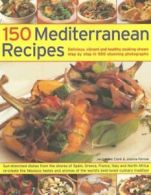 150 Mediterranean Recipes: Mouthwatering, Healthy and Life-extending Dishes fro