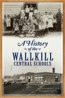 A History of the Wallkill Central Schools. Schenkman, Werlau 9781626191556<|