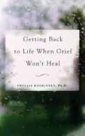 Getting Back to Life When Grief Won't Heal. Kosminsky 9780071836401 New<|