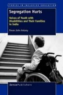 Studies in Inclusive Education: Segregation Hurts: Voices of Youth with