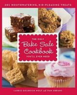 The Only Bake Sale Cookbook You'll Ever Need: 2. Wolf, Abrams<|