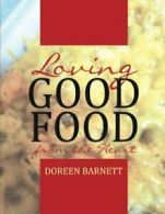 Loving Good Food from the Heart. Barnett, Doreen 9781514480687 Free Shipping.#