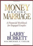 Money before Marriage: A Financial Workbook for Engaged Couples. Burkett<|