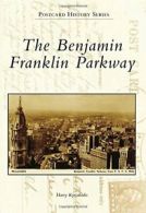 The Benjamin Franklin Parkway (Postcard History). Kyriakodis 9781467121538<|