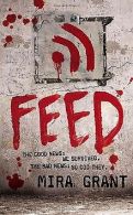 Feed (The Newsflesh Trilogy) | Mira Grant | Book