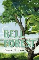 Bell Forest.by Cole, M. New 9780741458483 Fast Free Shipping.#