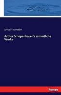 Arthur Schopenhauer's sammtliche Werke. Frauenstadt, Julius 9783742817174 New.#