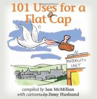 101 Uses for a Flat Cap, McMillan, Ian, ISBN 1855683164