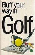 Bluff Your Way in Golf (Bluffer's guides) By Peter Gammond. 9781902825069