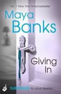 Surrender trilogy: Giving in by Maya Banks (Paperback)