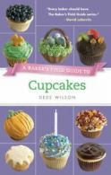 Baker's Field Guide: A baker's field guide to cupcakes by Dede Wilson