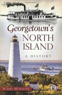 Georgetown's North Island:: A History (None). McAlister 9781467117777 New<|