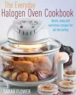 The everyday halogen oven cookbook: quick, easy and nutritious recipes for all
