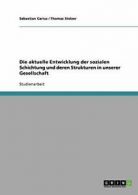 Die aktuelle Entwicklung der sozialen Schichtun. Carius, Sebastian.#