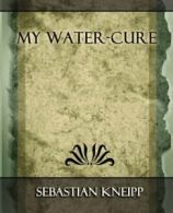 My Water - Cure.by Kneipp, Kneipp New 9781594625169 Fast Free Shipping.#