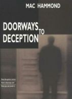 Doorways to Deception: How Deception Comes, How It Destroys and How You Can Avo