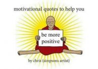 Motivational quotes to help you be more positive by Chris (Hardback)