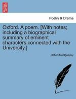 Oxford. A poem. [With notes; including a biogra. Montgomery, Robert.#*=