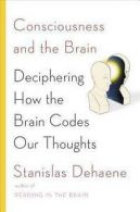 Dehaene, Stanislas : Consciousness and the Brain: Deciphering