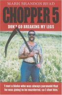 Chopper 5: Don't Go Breaking My Legs, Read, Mark Brandon, ISBN 1