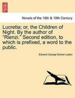 Lucretia; Or, the Children of Night. by the Aut, Bulwer-Lytton, Earle,,