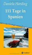 111 Tage in Spanien.by Harding, Daniela New 9783849582357 Fast Free Shipping.#