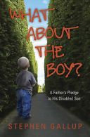 Gallup, Stephen : What About the Boy?: A Fathers Pledge to