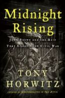 Midnight Rising: John Brown and the Raid That Sparked the Civil War By Tony Hor