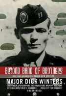 Beyond Band of Brothers : The War Memoirs of Major Dick Winters by Dick Winters