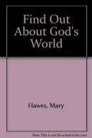 Find Out About God's World By Mary Hawes