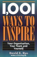 1,001 ways to inspire: your organization, your team, and yourself by David E.