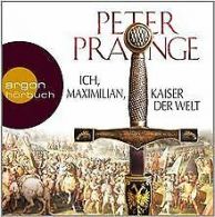 Ich, Maximilian, Kaiser der Welt | Prange, Peter | Book