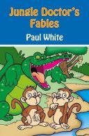 Jungle Doctor's Fables (Jungle Doctor Animal Stories), White, Paul,