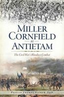 Miller Cornfield at Antietam: The Civil War's Bloodiest Combat.9781625858658<|