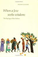 When a Jew Seeks Wisdom, Hyman Chano,Chaim Stern,Seymour Rossel,