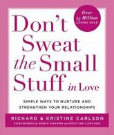 Don't Sweat the Small Stuff in Love: Simple Way. D, Carlson<|