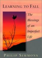 Learning to Fall: The Blessings of an Imperfect Life. Simmons 9780553381580<|