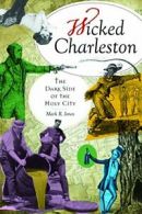 Wicked Charleston: The Dark Side of the Holy City.9781596290761 Free Shipping<|