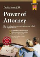 Power of Attorney Kit: How to Authorise Someone to Act On Your Behalf With Full