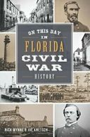 On This Day in Florida Civil War History. Wynne 9781467118170 Free Shipping<|