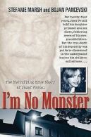 I'm no monster: the horrifying true story of Josef Fritzl by Stefanie Marsh