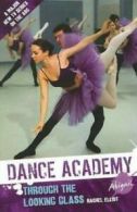 Abigail: Through the Looking Glass (Dance Academy Series 1)