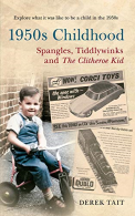 1950s Childhood: Spangles, Tiddlywinks and the Clitheroe Kid, Derek Tait,