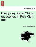 Every day life in China; or, scenes in Fuh-Kien, etc..by Dukes, Joshua. New.#